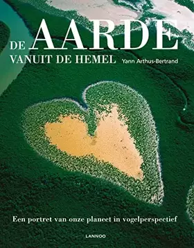 Couverture du produit · De aarde vanuit de hemel: een portret van onze planeet in vogelperspectief