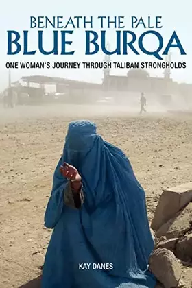 Couverture du produit · Beneath the Pale Blue Burqa: One Woman's Journey through Taliban strongholds