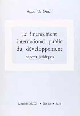 Couverture du produit · LE FINANCEMENT INTERNATIONAL PUBLIC DU DEVELOPPEMENT : ASPECT JURIDIQUE