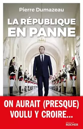 Couverture du produit · La République en panne: On aurait (presque) voulu y croire...