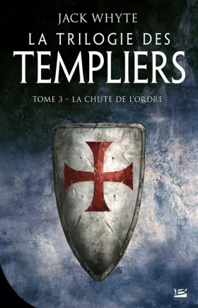 Couverture du produit · La Trilogie des Templiers, T3 : La Chute de l'ordre