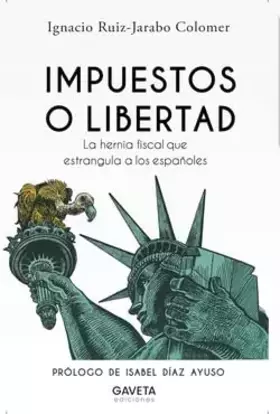 Couverture du produit · Impuestos o libertad: La hernia fiscal que estrangula a los españoles