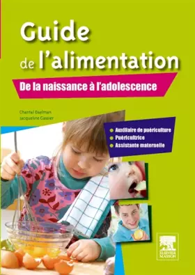 Couverture du produit · Guide de l'alimentation. De la naissance à l'adolescence: AP, puéricultrice, assistante maternelle