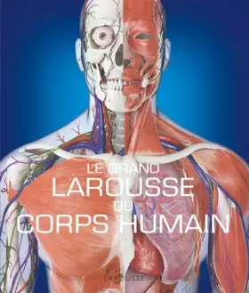 Couverture du produit · Le Grand Larousse du corps humain - Nouvelle édition