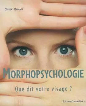 Couverture du produit · Morphopsychologie : Que dit votre visage ?