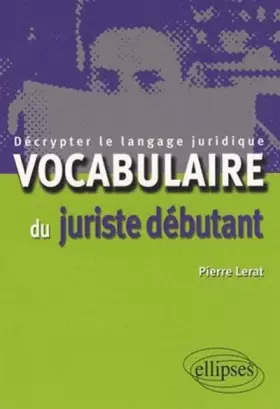 Couverture du produit · Vocabulaire du juriste débutant. Décrypter le langage juridique