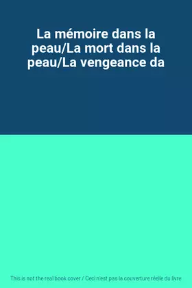Couverture du produit · La mémoire dans la peau/La mort dans la peau/La vengeance da