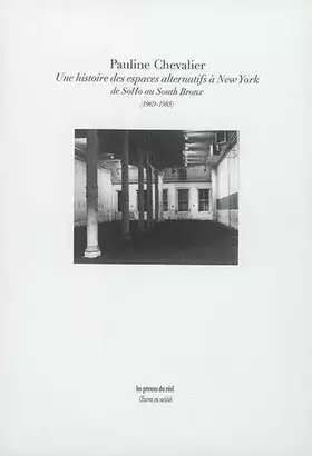 Couverture du produit · Une histoire des espaces alternatifs à New York de SoHo au South Bronx (1969-1985)