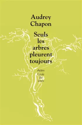 Couverture du produit · SEULS LES ARBRES PLEURENT TOUJOURS