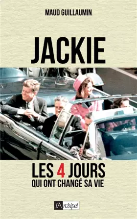 Couverture du produit · Jackie, 22 novembre 1963: Quatre jours qui ont changé sa vie