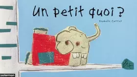 Couverture du produit · Un petit quoi ?