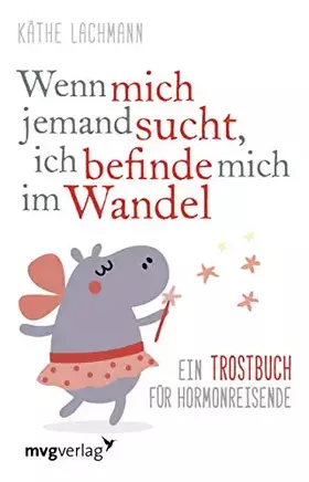 Couverture du produit · Wenn mich jemand sucht, ich befinde mich im Wandel: Ein Trostbuch für Hormonreisende