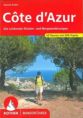 Couverture du produit · Côte d'Azur: Die schönsten Küsten- und Bergwanderungen. 45 Touren mit GPS-Tracks (Rother Wanderführer)