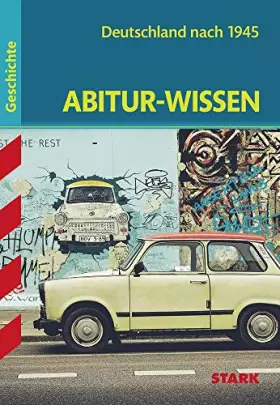Couverture du produit · STARK Abitur-Wissen - Geschichte - Deutschland nach 1945: Gymnasium (Abitur- und Prüfungswissen)