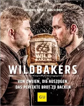 Couverture du produit · Wildbakers: Von zweien, die auszogen, das perfekte Brot zu backen (Promikochbücher)