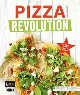 Couverture du produit · Pizza Revolution: 50 neue Arten Pizza zu backen: Inklusive Low-Carb-, Veggie- und glutenfreien Rezepten