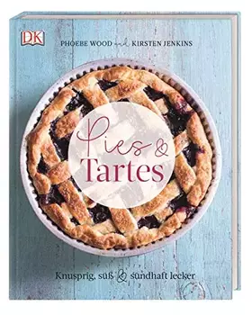 Couverture du produit · Pies & Tartes: Knusprig, süß & sündhaft lecker