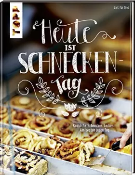 Couverture du produit · Heute ist Schneckentag: Köstliche Schnecken backen - am besten jeden Tag