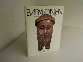 Couverture du produit · Babylonien. Kunstschätze zwischen Euphrat und Tigris