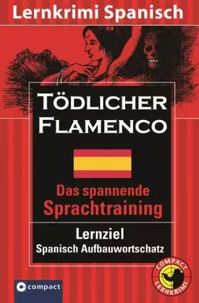 Couverture du produit · Tödlicher Flamenco: Compact Lernkrimi. Spanisch Aufbauwortschatz - Niveau B2: Text in Spanisch. Niveau B2. Das spannende Sprach