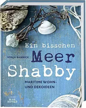 Couverture du produit · Ein bisschen Meer Shabby: Maritime Wohn- und Dekoideen