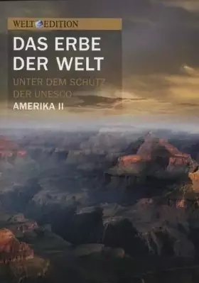 Couverture du produit · Das Erbe der Welt unter dem Schutz der Unesco Amerika II Kanada Vereinigte Staaten von Amerika Welt Edition