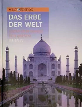 Couverture du produit · Das Erbe der Welt: Unter dem Schutz der Unesco. Asien 4