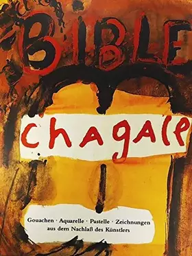 Couverture du produit · Marc Chagall, Die Bibel: Gouachen, Aquarelle, Pastelle und Zeichnungen aus dem Nachlass des Künstlers : Bundeskanzleramt Bonn,
