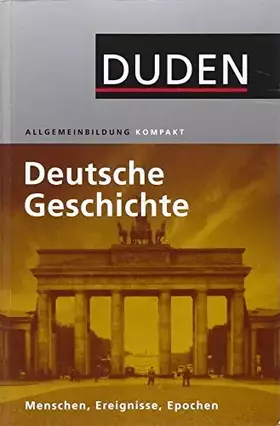 Couverture du produit · Duden Allgemeinbildung Deutsche Geschichte: Menschen, Ereignisse, Epochen