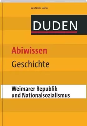 Couverture du produit · Abiwissen Geschichte - Weimarer Republik und Nationalsozialismus (Duden - Abiwissen)