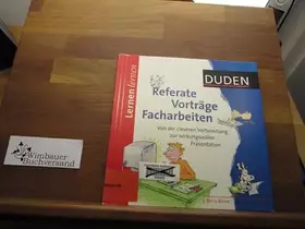 Couverture du produit · Duden. Lernen lernen. Referate, Vorträge, Facharbeiten: Von der cleveren Vorbereitung zur wirkungsvollen Präsentation