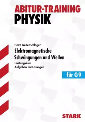 Couverture du produit · STARK Abitur-Training - Physik Elektromagnetische Schwingungen und Wellen LK: Aufgaben mit Lösungen - Leistungskurs