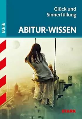 Couverture du produit · STARK Abitur-Wissen Ethik - Glück und Sinnerfüllung (Abitur- und Prüfungswissen)