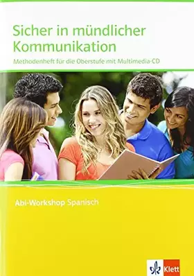 Couverture du produit · Sicher in mündlicher Kommunikation Spanisch: Methodenheft für die Oberstufe mit Mediensammlung Klasse 11-13 (Abi-Workshop Spani