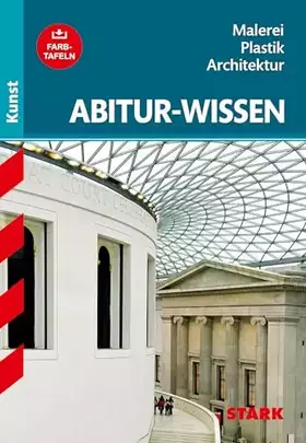 Couverture du produit · Abitur-Wissen, Teil: Kunst, Malerei,Plastik, Architektur: Gymnasium (Abitur- und Prüfungswissen)