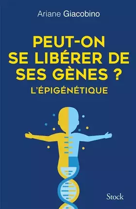Couverture du produit · Peut-on se libérer de ses gènes ? L'épigénétique
