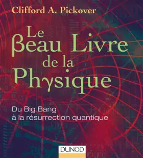 Couverture du produit · Le Beau Livre de la physique - Du Big Bang à la résurrection quantique