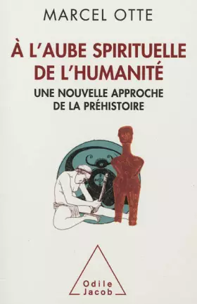 Couverture du produit · À l'aube spirituelle de l'humanité: Une nouvelle approche de la préhistoire