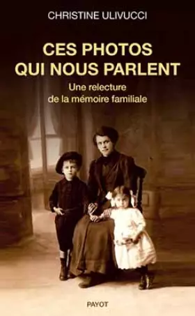 Couverture du produit · Ces photos qui nous parlent : Une relecture de la mémoire familiale