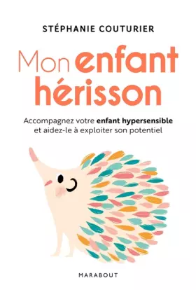 Couverture du produit · Mon enfant hérisson: Accompagner votre enfant hypersensible et aidez-le à exploiter son potentiel