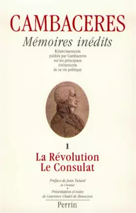 Couverture du produit · Mémoires inédits de Cambacérès : éclaircissements publiés par Cambaceres sur les principaux événements de sa vie politique. Tom