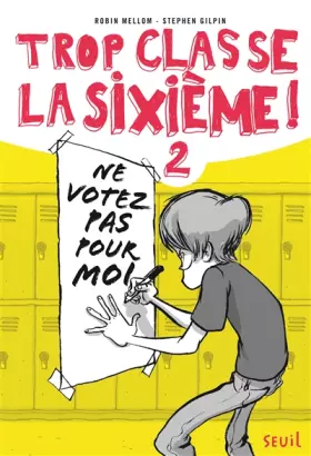 Couverture du produit · Ne votez pas pour moi !. Trop Classe la Sixième, tome 2 (2)