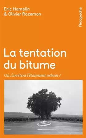 Couverture du produit · La tentation du bitume: Où s'arrêtera l'étalement urbain ?