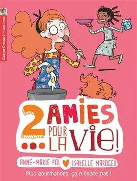 Couverture du produit · Deux amies pour la vie !, Tome 6 : Plus gourmandes, ça n'existe pas !