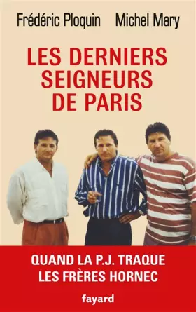 Couverture du produit · Les derniers seigneurs de Paris: Quand la P.J. traque le clan Hornec