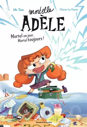 Couverture du produit · Roman Mortelle Adèle, Tome 01: Roman Mortelle Adèle : Mortel un jour, Mortel toujours