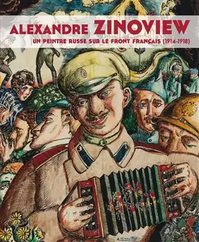 Couverture du produit · Alexandre Zinoview: Un artiste russe sur le front français (1914-1918)