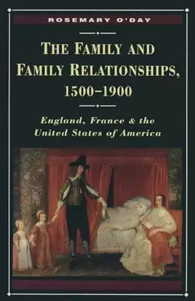Couverture du produit · The Family and Family Relationships, 1500-1900: England, France and the United States of America (Themes in Comparative History