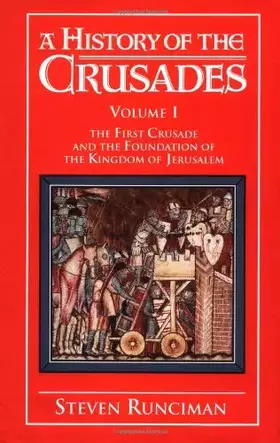 Couverture du produit · A History of the Crusades: Volume 1, The First Crusade and the Foundation of the Kingdom of Jerusalem