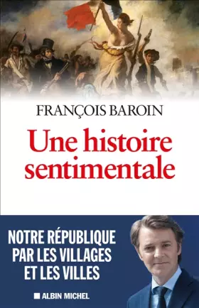 Couverture du produit · Une histoire sentimentale: Notre République par les villages et les villes